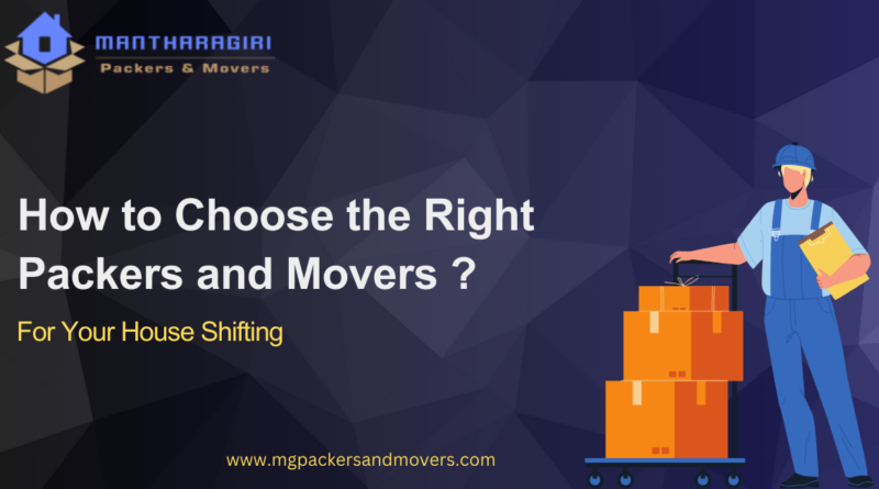 How to Choose the Right Packers and Movers For Your House Shifting